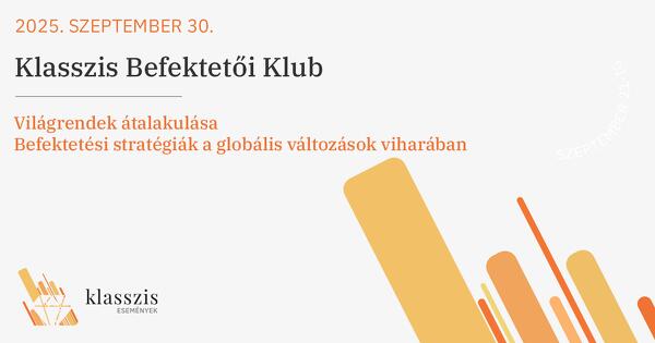 Klasszis Befektetői Klub - Ősz 2025. szeptember 30. 16:30