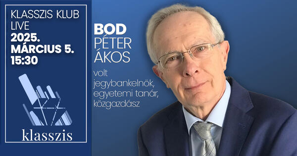 Egyenesbe hozhatja a gazdaságot az Orbán-kormány? Klasszis Klub Live Bod Péter Ákossal 2025. március 5. 15:30