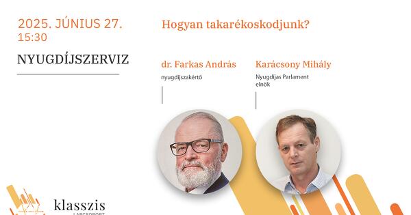 Nyugdíjszerviz - Hogyan takarékoskodjunk, mit válasszunk? 2025. június 27. 15:30